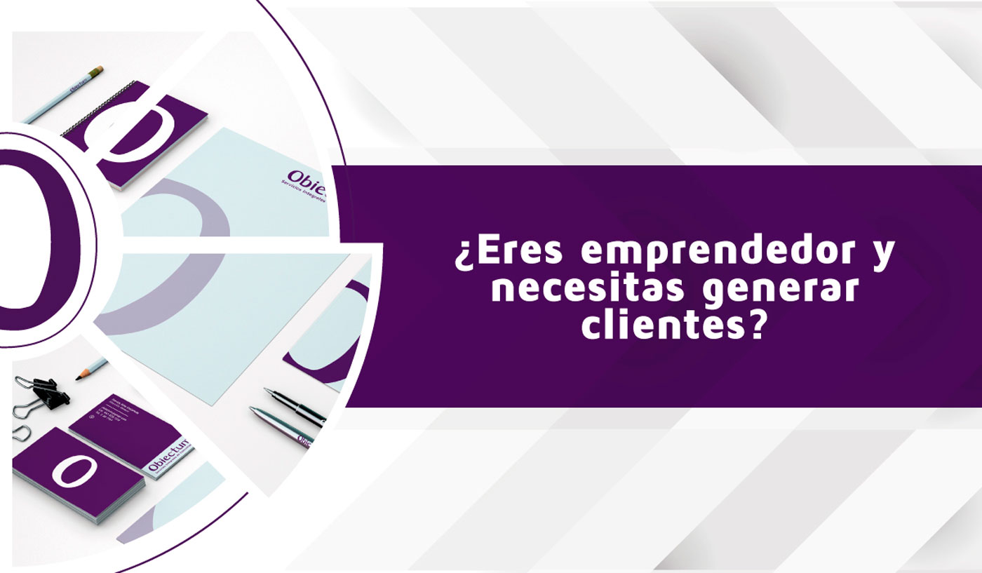 Eres emprendedor y necesitas generar clientes